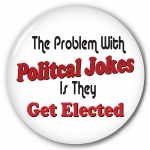 The Problem With Political Jokes is They Get Elected